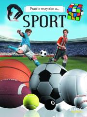 Prawie wszystko o... Sport. Autor: POMILIO ANNALISA. Dadada.pl Okładka książki Prawie wszystko o... Sport