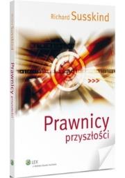 Prawnicy przyszłości. Autor: Susskind Richard. Dadada.pl Okładka książki Prawnicy przyszłości