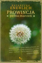Prowincja pełna marzeń. Autor: Katarzyna Enerlich. Dadada.pl Okładka książki Prowincja pełna marzeń