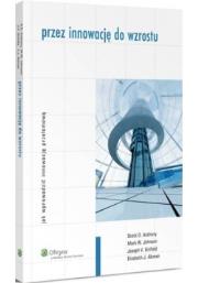 Przez innowację do wzrostu. Autor: Altman Edward I., Scott D. Anthony, Johnson Mark W., Sinfield Joseph V.. Dadada.pl Okładka książki Przez innowację do wzrostu