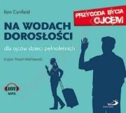 Okładka książki Przygoda bycia ojcem. Na wodach dorosłości. Dla ojców dzieci pełnoletnich (audiobook) - Audiobook