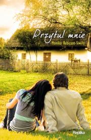 Przytul mnie. Autor: Rebizant-Siwiło Monika. Dadada.pl Okładka książki Przytul mnie