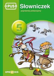 PUS Słowniczek poprawnej polszczyzny 5. Autor: Małgorzata Chromiak. Dadada.pl Okładka książki PUS Słowniczek poprawnej polszczyzny 5