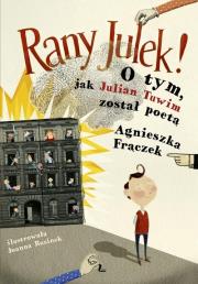 Rany Julek! O tym jak Julian Tuwim został poetą. Autor: Agnieszka Frączek. Dadada.pl Okładka książki Rany Julek! O tym jak Julian Tuwim został poetą
