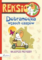 Reksio. Dobranocka wszech czasów. Najlepsze przyg.. Autor: Szarf Maria. Dadada.pl Okładka książki Reksio. Dobranocka wszech czasów. Najlepsze przyg.