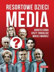 Resortowe dzieci. Media. Autor: Kania Dorota, Targalski Jerzy, Marosz Maciej. Dadada.pl Okładka książki Resortowe dzieci. Media