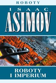 Roboty i imperium. Autor: Asimov Isaac. Dadada.pl Okładka książki Roboty i imperium