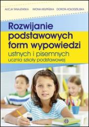 Rozwijanie podstawowych form wypowiedzi. Autor: Alicja Tanajewska, Kiełpińska Iwona, Dorota Kołodzi. Dadada.pl Okładka książki Rozwijanie podstawowych form wypowiedzi
