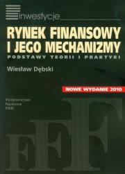Rynek finansowy i jego mechanizmy. Autor: Dębski Wiesław. Dadada.pl Okładka książki Rynek finansowy i jego mechanizmy