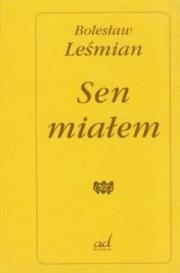 Sen miałem. Autor: Bolesław Leśmian. Dadada.pl Okładka książki Sen miałem