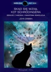 Skąd się wziął kot Schrödingera. Geniusz z Wiednia. Autor: Gribbin John. Dadada.pl Okładka książki Skąd się wziął kot Schrödingera. Geniusz z Wiednia