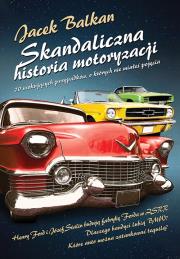 Skandaliczna historia motoryzacji. Autor: Jacek Balkan. Dadada.pl Okładka książki Skandaliczna historia motoryzacji