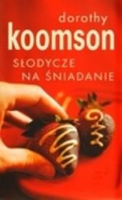 Słodycze na śniadanie  - Dorothy Koomson. Autor: Koomson Dorothy. Dadada.pl Okładka książki Słodycze na śniadanie  - Dorothy Koomson