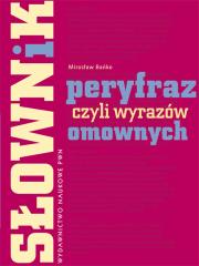Słownik peryfraz czyli wyrażeń omownych. Autor: Bańko Mirosław. Dadada.pl Okładka książki Słownik peryfraz czyli wyrażeń omownych