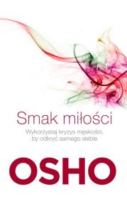 Smak miłości. Jak kochać świadomie i bez lęku. Autor: Osho. Dadada.pl Okładka książki Smak miłości. Jak kochać świadomie i bez lęku