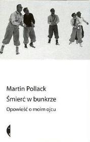 Śmierć w bunkrze. Opowieść o moim ojcu w.2012. Autor: Pollack Martin. Dadada.pl Okładka książki Śmierć w bunkrze. Opowieść o moim ojcu w.2012
