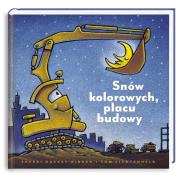 Snów kolorowych, placu budowy. Autor: Sherri Duskey Rinker. Dadada.pl Okładka książki Snów kolorowych, placu budowy