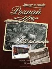 Okładka książki Spacer w czasie. Poznań. 50 lat minęło