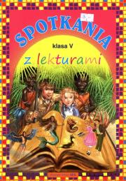 Spotkania z lekturami Klasa 5. Autor: Skarbek Elżbieta, Skarbek Monika. Dadada.pl Okładka książki Spotkania z lekturami Klasa 5