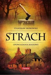 Strach. Opowiadania kresowe. Autor: Srokowski Stanisław. Dadada.pl Okładka książki Strach. Opowiadania kresowe
