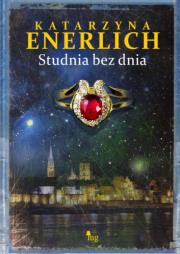 Studnia bez dnia. Autor: Katarzyna Enerlich. Dadada.pl Okładka książki Studnia bez dnia