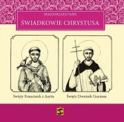 Świadkowie Chrystusa - Tom 2: Święty Franciszek z Asyżu i Święty Dominik Guzman. Autor: Małgorzata Pabis o. Luigi Galgani. Dadada.pl Okładka książki Świadkowie Chrystusa - Tom 2: Święty Franciszek z Asyżu i Święty Dominik Guzman