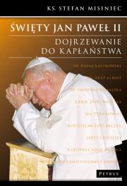 Święty Jan Paweł II. Dojrzewanie do kapłaństwa. Autor: Misiniec Stefan. Dadada.pl Okładka książki Święty Jan Paweł II. Dojrzewanie do kapłaństwa