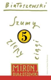 Okładka książki Szumy, zlepy, ciągi. Utwory zebrane t.5