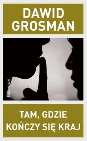Tam, gdzie kończy się kraj. Autor: Grosman Dawid. Dadada.pl Okładka książki Tam, gdzie kończy się kraj