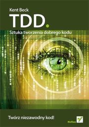 TDD sztuka tworzenia dobrego kodu. Autor: Beck Kent. Dadada.pl Okładka książki TDD sztuka tworzenia dobrego kodu