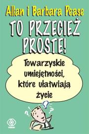 To przecież proste! Towarzyskie umiejętności.... Autor: Allan Pease, Barbara Pease. Dadada.pl Okładka książki To przecież proste! Towarzyskie umiejętności...