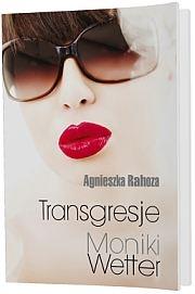 Transgresje Moniki Wetter. Autor: Rahoza Agnieszka. Dadada.pl Okładka książki Transgresje Moniki Wetter