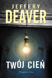 Twój cień. Autor: Deaver Jeffery. Dadada.pl Okładka książki Twój cień