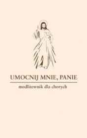 Umocnij mnie, Panie. Autor: Hanas Waldemar, Sobolewski Zbigniew. Dadada.pl Okładka książki Umocnij mnie, Panie