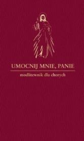 Umocnij mnie,Panie. Autor: ks. Waldemar Hanas, ks. Zbigniew Sobolewski. Dadada.pl Okładka książki Umocnij mnie,Panie
