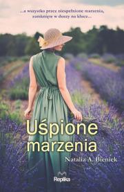 Uśpione marzenia. Autor: Bieniek Natalia A.. Dadada.pl Okładka książki Uśpione marzenia
