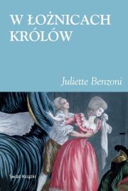 W łożnicach królów. Autor: Benzoni Juliette. Dadada.pl Okładka książki W łożnicach królów