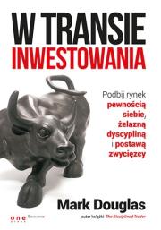 W transie inwestowania. Autor: Mark Douglas. Dadada.pl Okładka książki W transie inwestowania