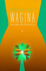 Okładka książki Wagina. Nowa biografia