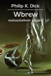 Okładka książki Wbrew wskazówkom zegara Philip K. Dick