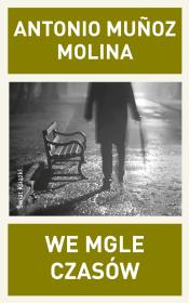 We mgle czasów. Autor: Molina Antonio Munoz. Dadada.pl Okładka książki We mgle czasów
