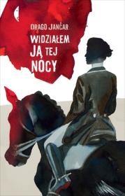 Widziałem ją tej nocy. Autor: Drago Jančar. Dadada.pl Okładka książki Widziałem ją tej nocy