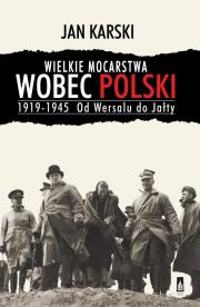 Okładka książki Wielkie mocarstwa wobec Polski 1919-1945. Od...