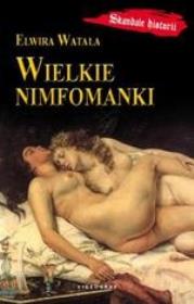 Wielkie nimfomanki. Autor: Watała Elwira. Dadada.pl Okładka książki Wielkie nimfomanki