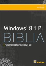 Windows 8.1 PL . Biblia. Autor: Boyce Jim, Jeffrey R. Shapiro, Rob Tidrow. Dadada.pl Okładka książki Windows 8.1 PL . Biblia