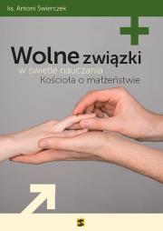Okładka książki Wolne związki w świetle nauczania Kościoła o małż.
