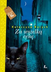 Za wszelką cenę. Autor: Ryrych Katarzyna. Dadada.pl Okładka książki Za wszelką cenę