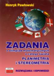 Zadania z olimpiad matematycznych z całego świata Planimetria i stereometria. Autor: Pawłowski Henryk. Dadada.pl Okładka książki Zadania z olimpiad matematycznych z całego świata Planimetria i stereometria