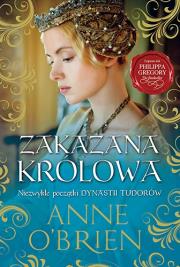 Zakazana królowa. Autor: Anne O'Brien. Dadada.pl Okładka książki Zakazana królowa