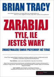 Zarabiaj tyle, ile jesteś wart. Autor: Brian Tracy. Dadada.pl Okładka książki Zarabiaj tyle, ile jesteś wart